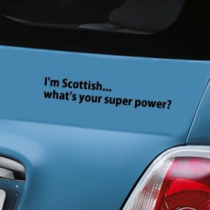 I'm Scottish what's your super power - Black